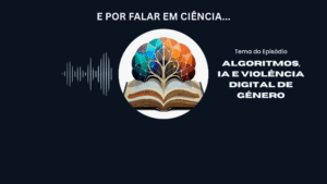 Podcast: E por falar em Ciência…